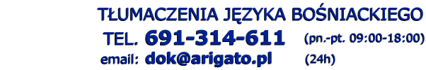 tłumacz bośniacki tłumaczenia bośniackie - Telefon: 691 314 611